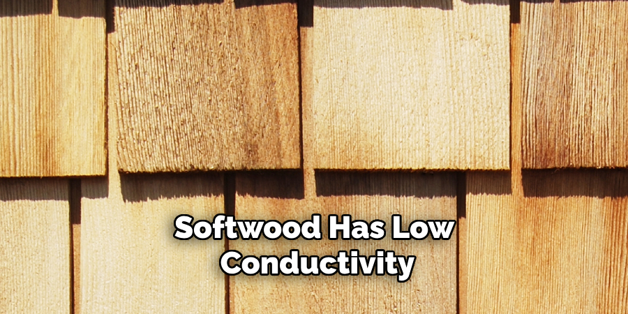 Softwood Has Low Conductivity