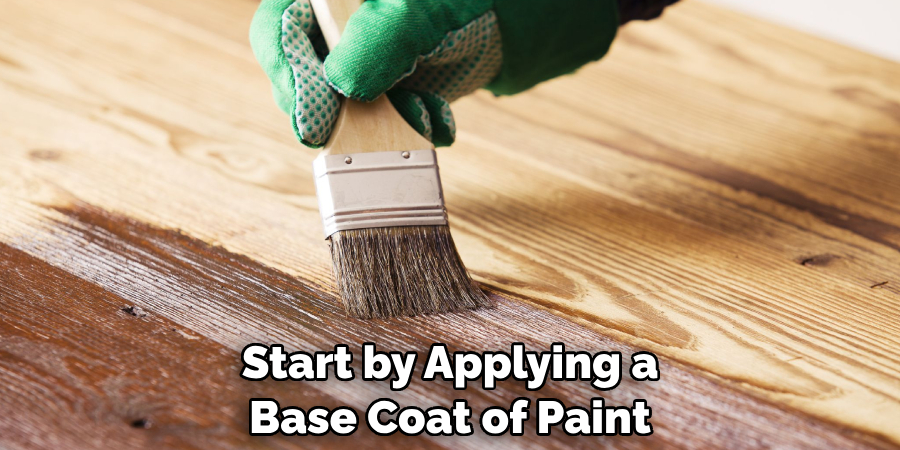 Start by Applying a Base Coat of Paint