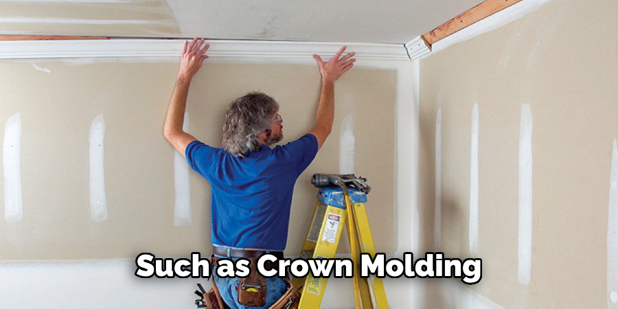 Such as Crown Molding