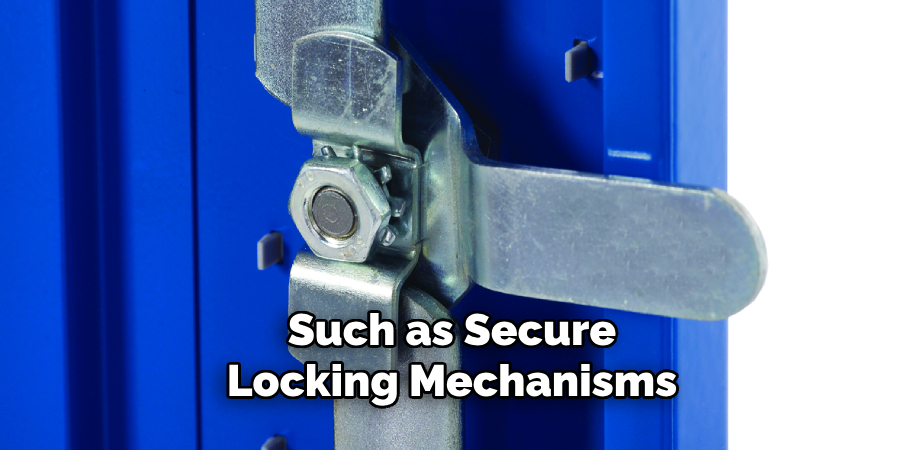 Such as Secure Locking Mechanisms 