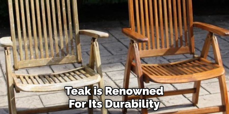 Teak is Renowned For Its Durability