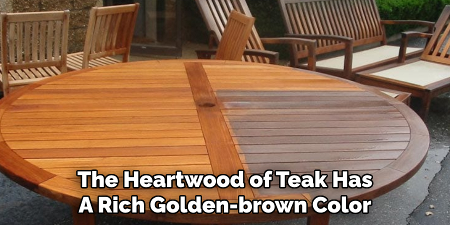 The Heartwood of Teak Has A Rich Golden-brown Color