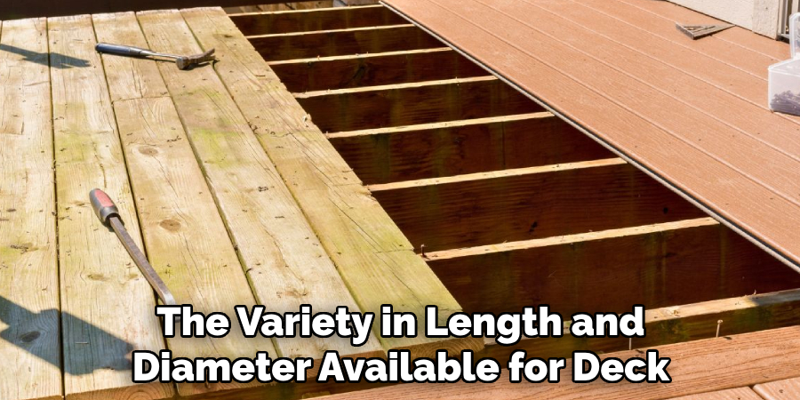 The Variety in Length and Diameter Available for Deck