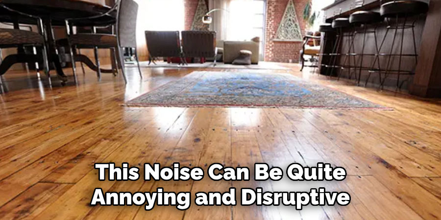 This Noise Can Be Quite Annoying and Disruptive