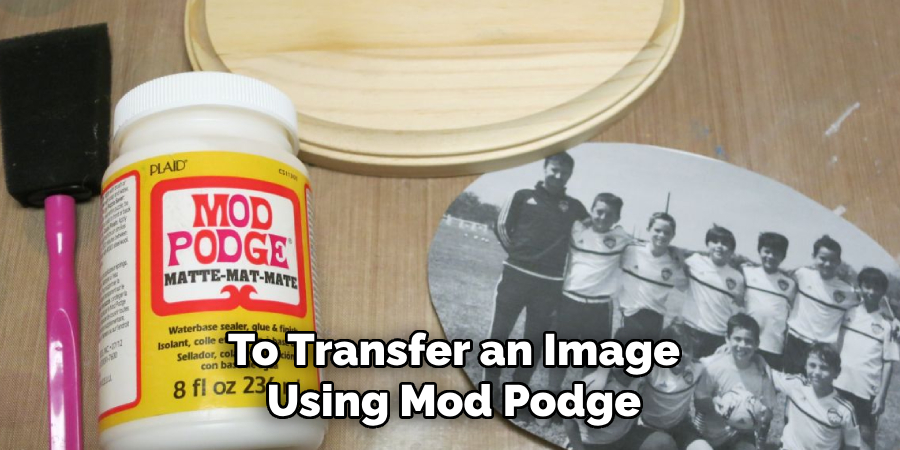 To Transfer an Image Using Mod Podge