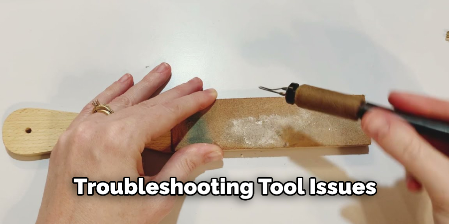 Troubleshooting Tool Issues
