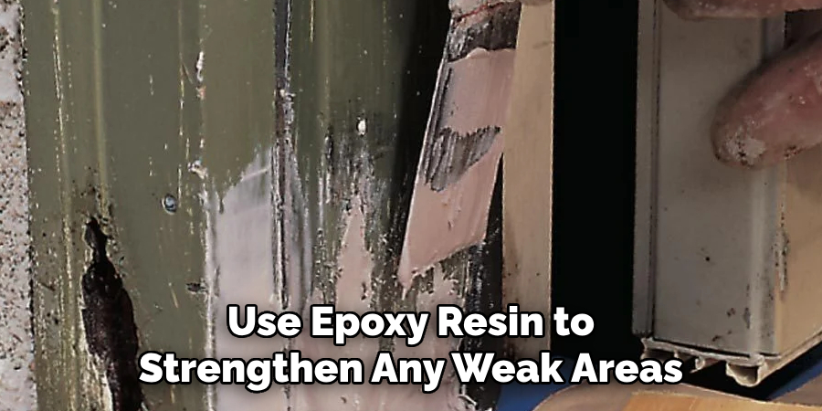 Use Epoxy Resin to Strengthen Any Weak Areas