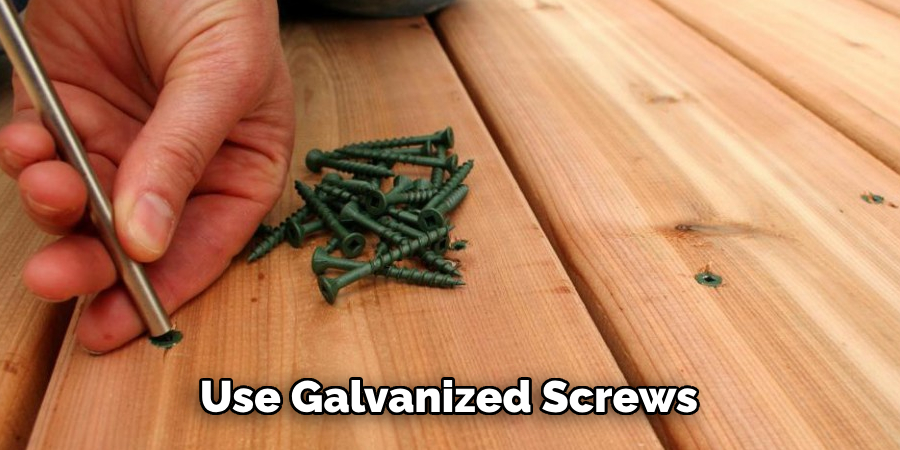 Use Galvanized Screws