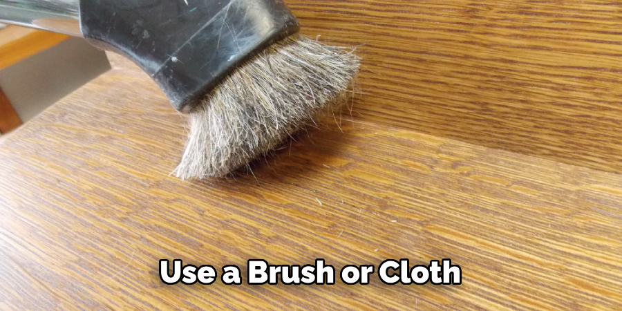 Use a Brush or Cloth