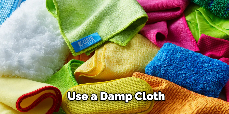 Use a Damp Cloth