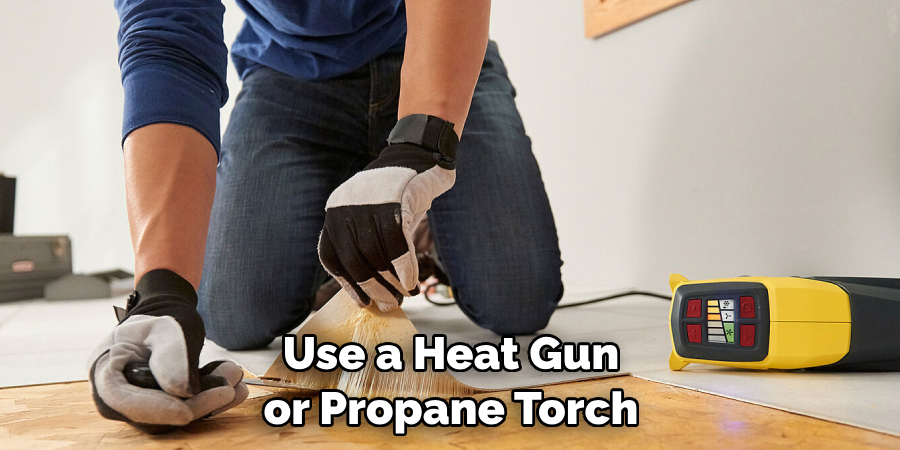 Use a Heat Gun or Propane Torch