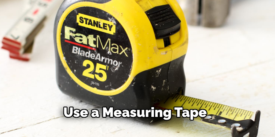 Use a Measuring Tape 