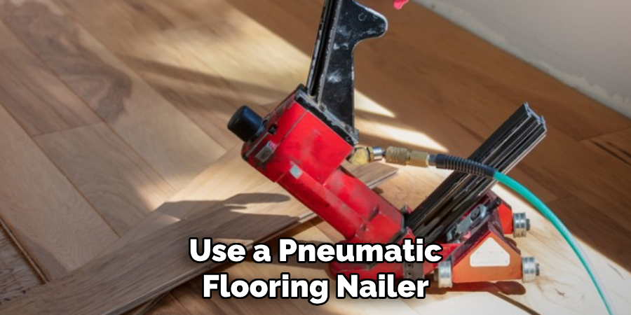 Use a Pneumatic Flooring Nailer