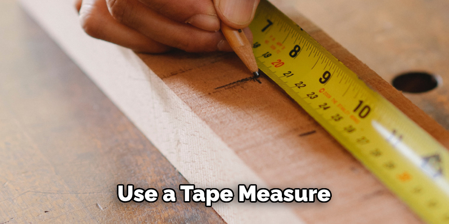 Use a Tape Measure