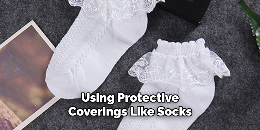 Using Protective Coverings Like Socks