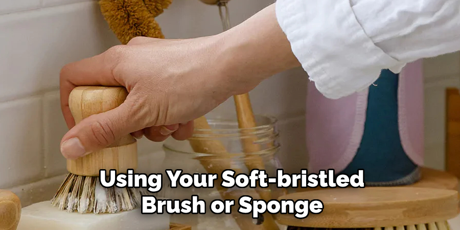 Using Your Soft-bristled Brush or Sponge