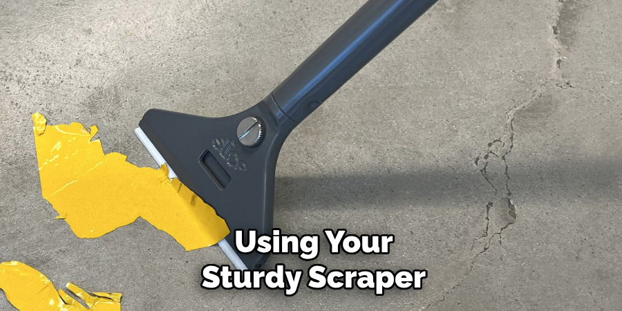 Using Your Sturdy Scraper