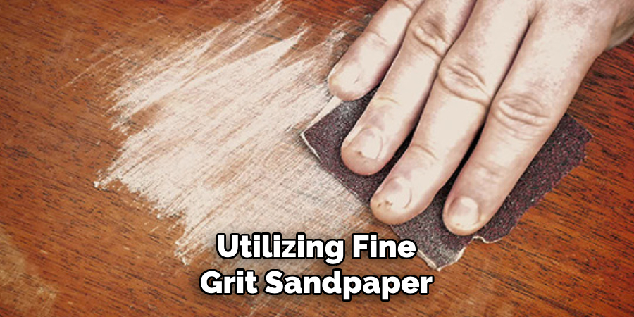 Utilizing Fine-grit Sandpaper