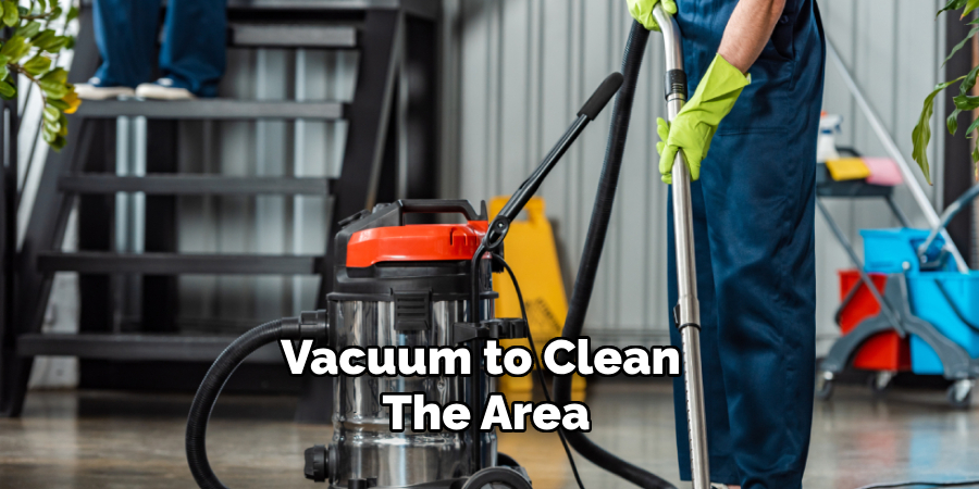 Vacuum to Clean the Area