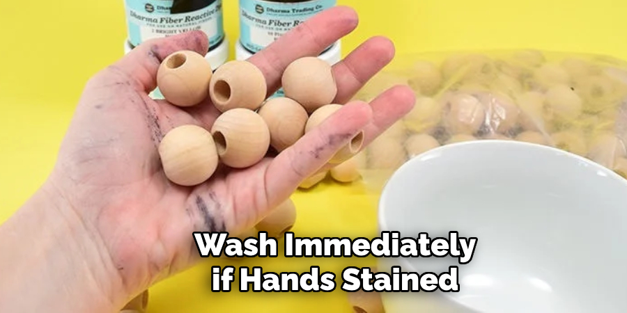 Wash Immediately if Hands Stained 