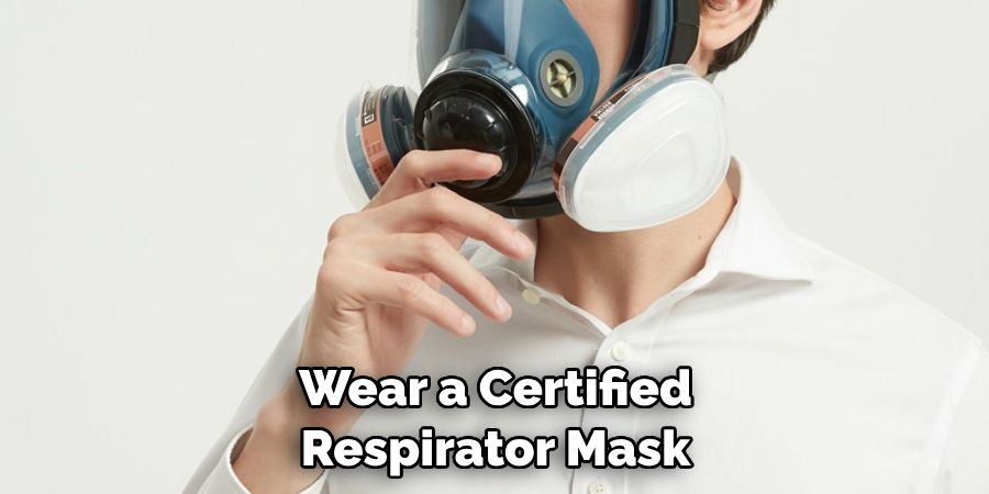 Wear a Certified Respirator Mask