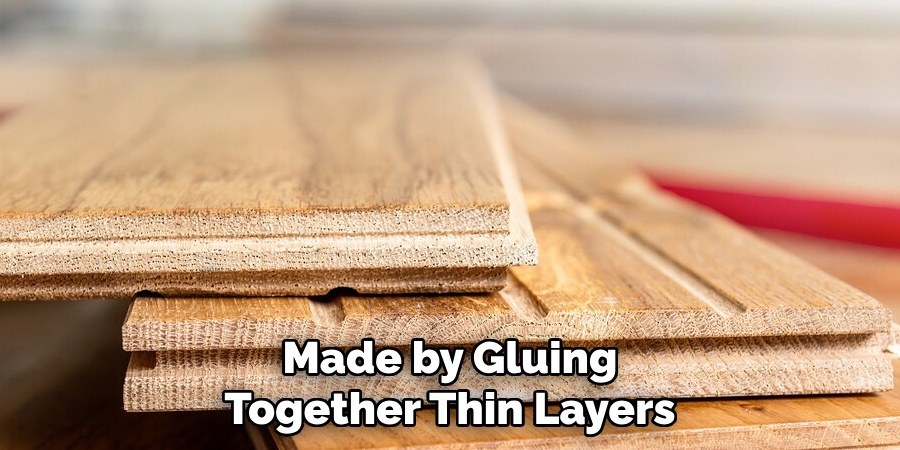 Made by Gluing Together Thin Layers 