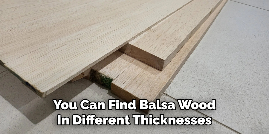 You Can Find Balsa Wood In Different Thicknesses