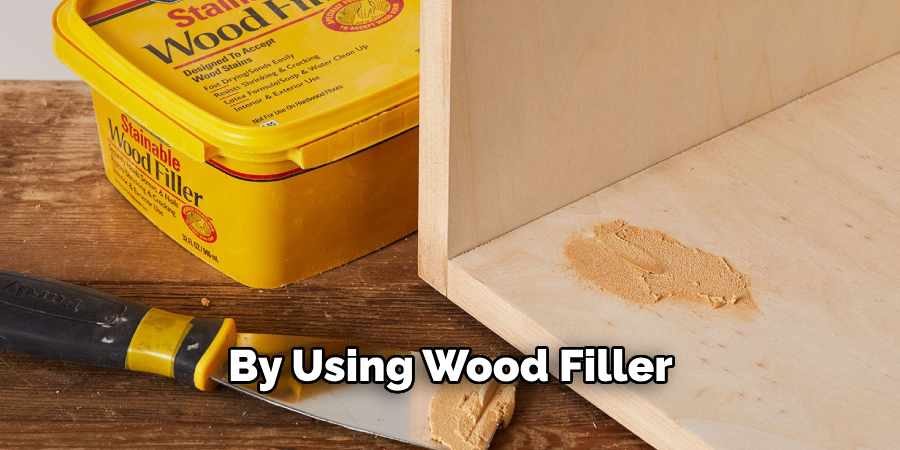 By Using Wood Filler