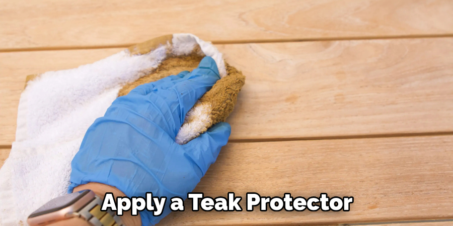 Apply a Teak Protector