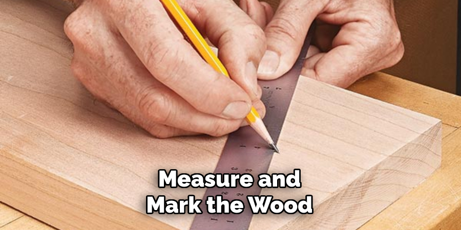 Measure and Mark the Wood