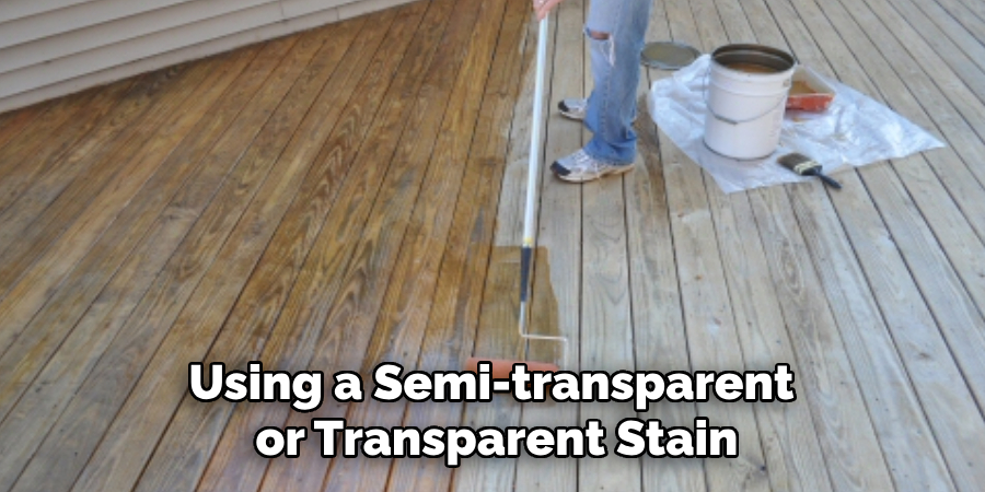 Using a Semi-transparent or Transparent Stain