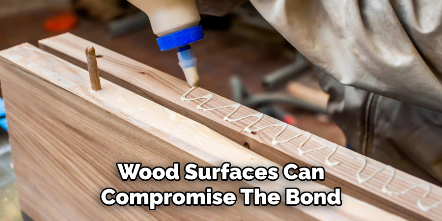 Wood Surfaces Can Compromise the Bond