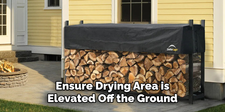 Ensure Drying Area is Elevated Off the Ground