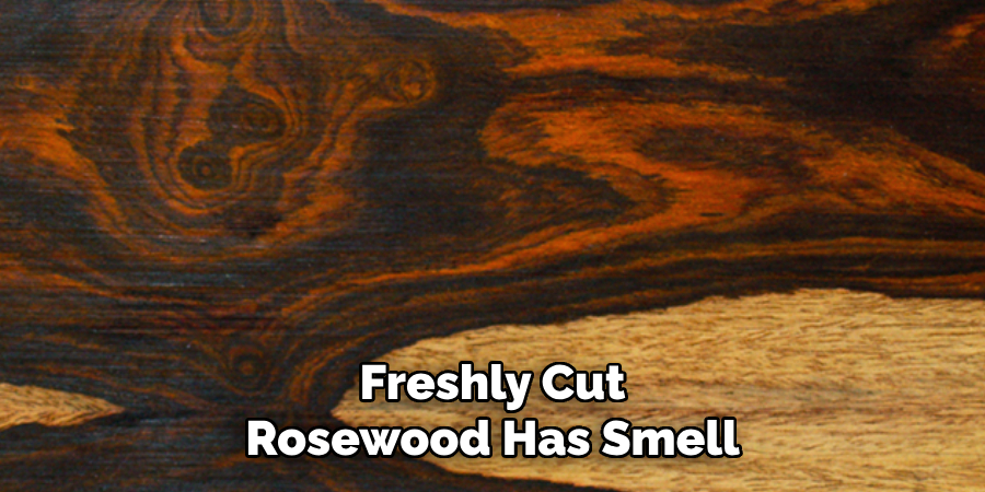 Freshly Cut Rosewood Has Smell