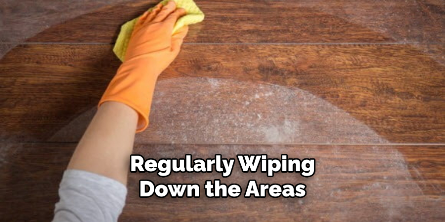 Regularly Wiping Down the Areas