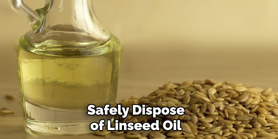 Safely Dispose of Linseed Oil