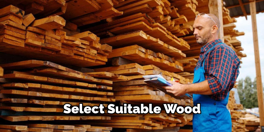 Select Suitable Wood