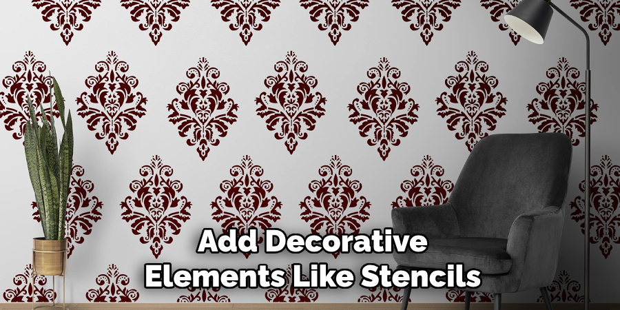 Add Decorative
Elements Like Stencils