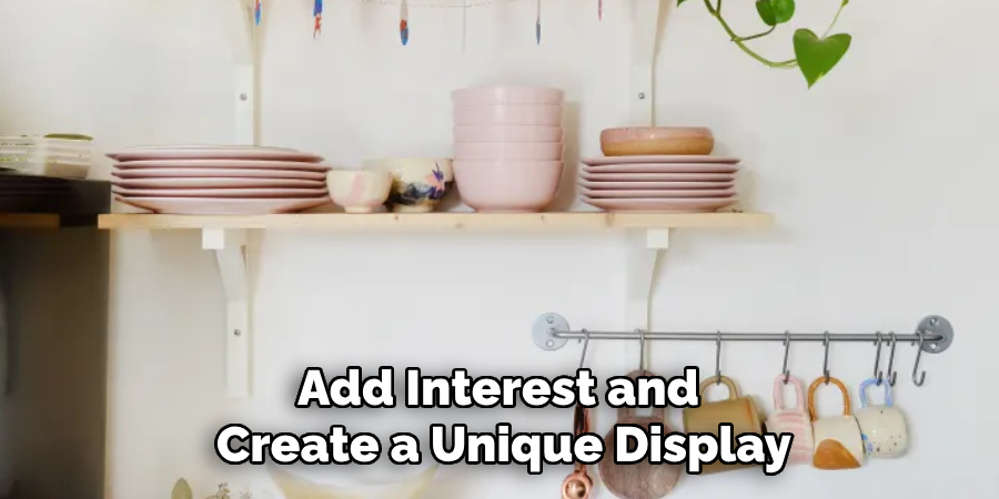Add Interest and
Create a Unique Display