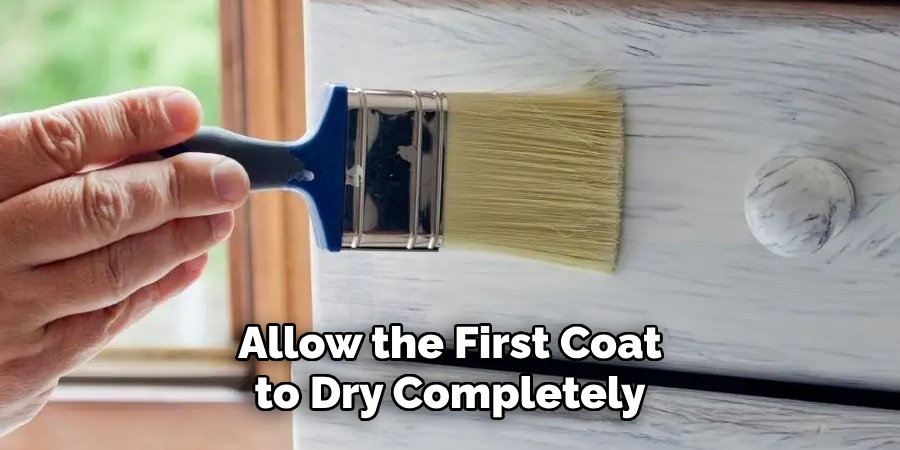 Allow the First Coat to Dry Completely