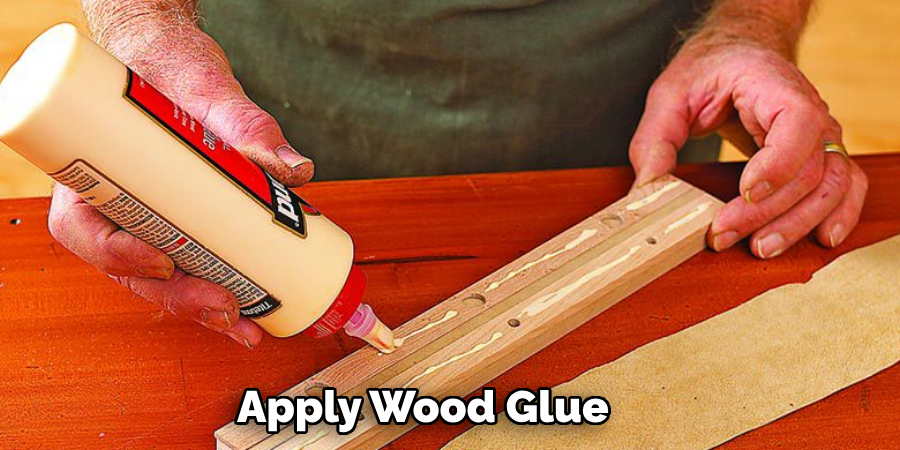 Apply Wood Glue