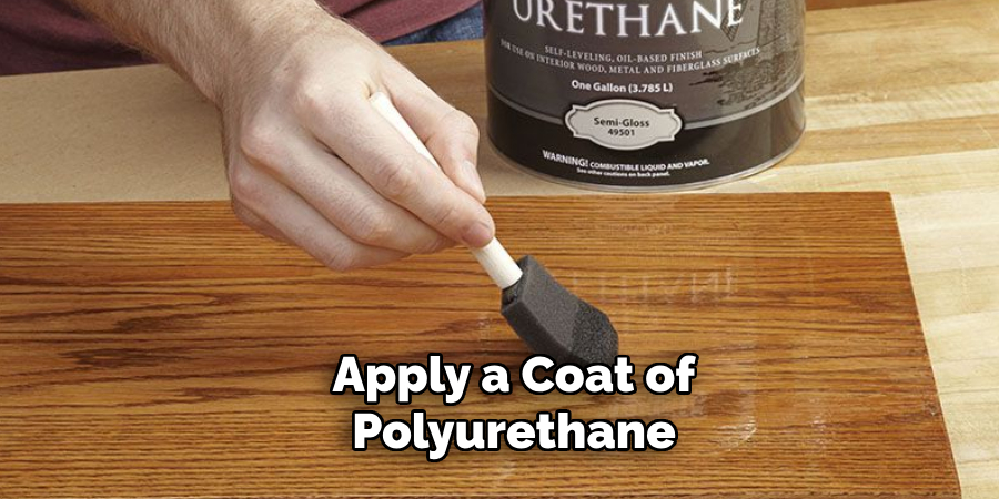 Apply a Coat of Polyurethane