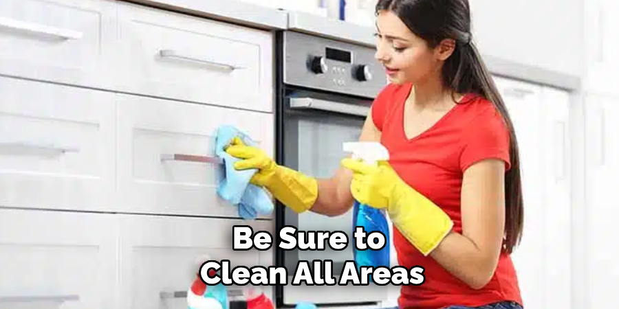 Be Sure to
Clean All Areas