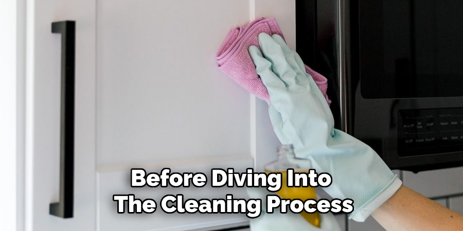 Before Diving Into
The Cleaning Process