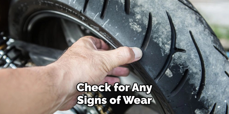 Check for Any
Signs of Wear