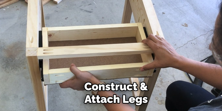 Construct & Attach Legs