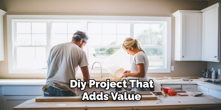 Diy Project That Adds Value