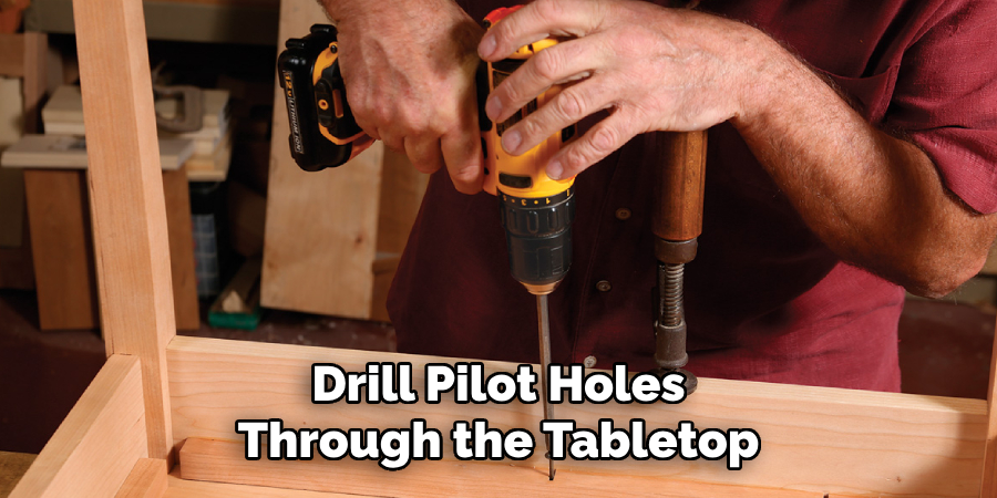 Drill Pilot Holes
Through the Tabletop