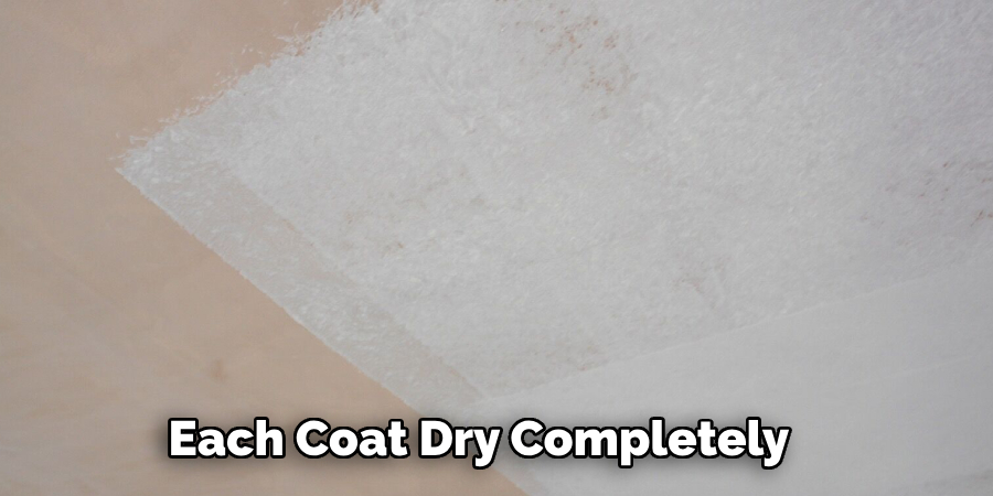 Each Coat Dry Completely