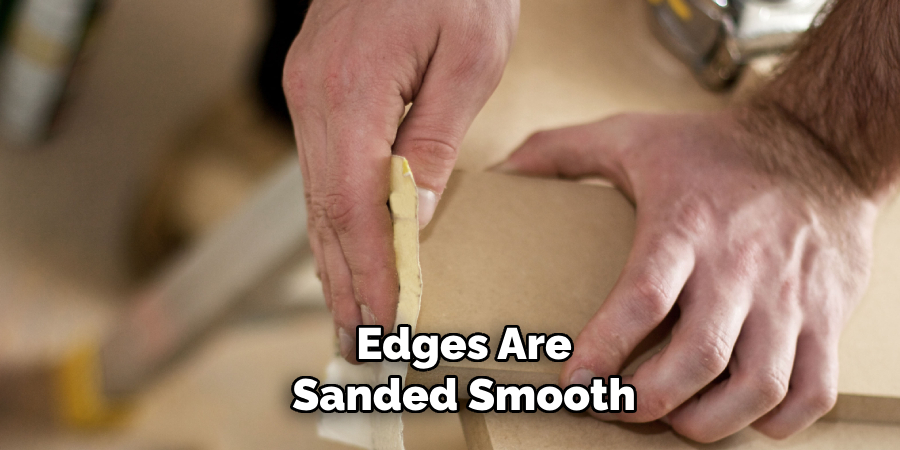 Edges Are Sanded Smooth